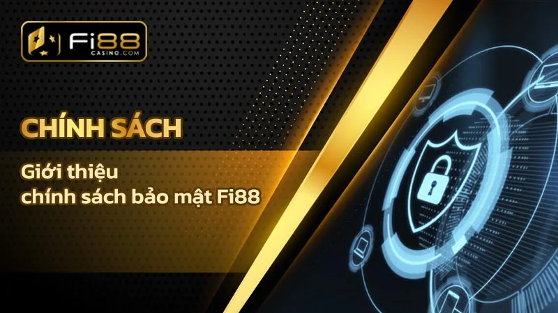 Chính sách bảo mật tại Nhà cái Fi88 Casino