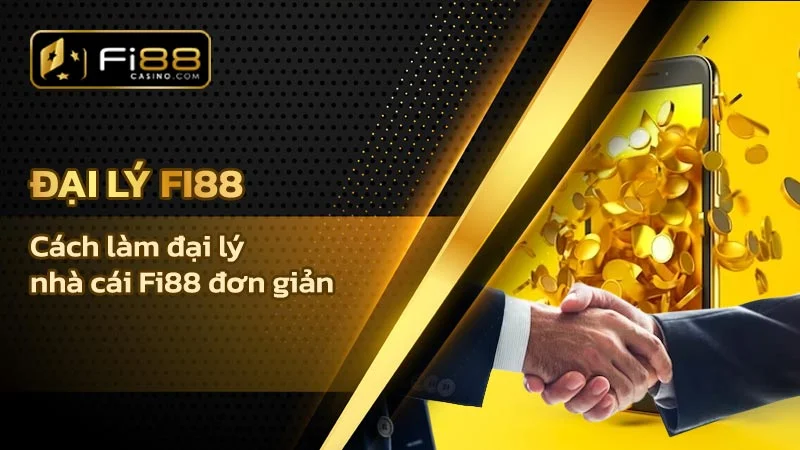 Chính sách Đại lý Fi88 - Cách làm đại lý nhà cái Fi88 đơn giản