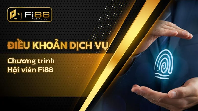 Điều khoản dịch vụ - Chương trình Hội viên Fi88