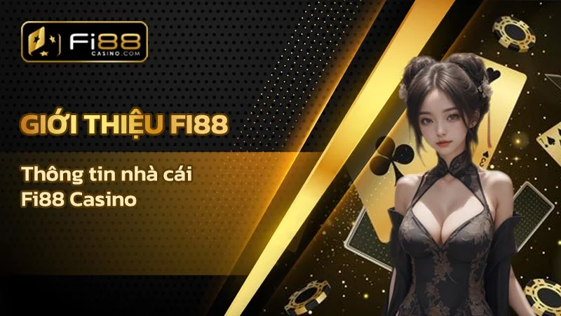 Giới thiệu Fi88 - Thông tin nhà cái Fi88 Casino