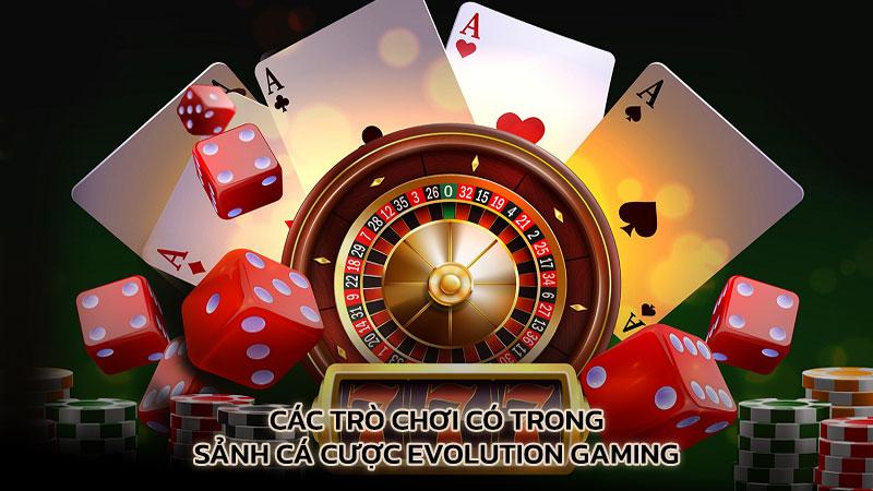 Các trò chơi có trong sảnh cá cược Evolution Gaming