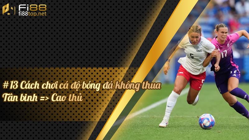 #13 Cách chơi cá độ bóng đá không thua: Tân binh => Cao thủ